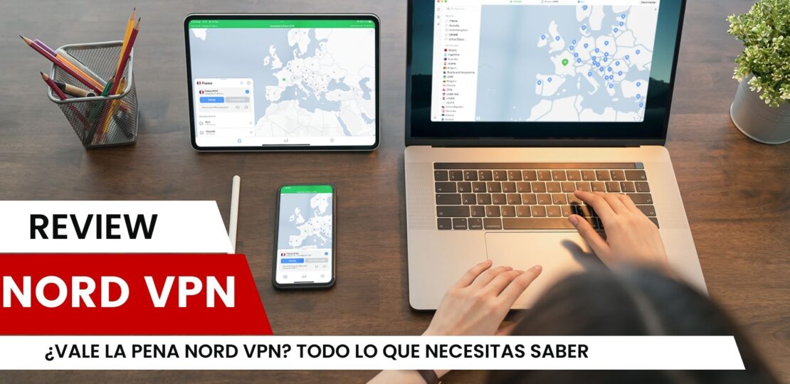 u00bfVale la pena Nord VPN? Todo lo que necesitas saber